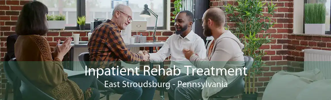 Inpatient Rehab Treatment East Stroudsburg - Pennsylvania