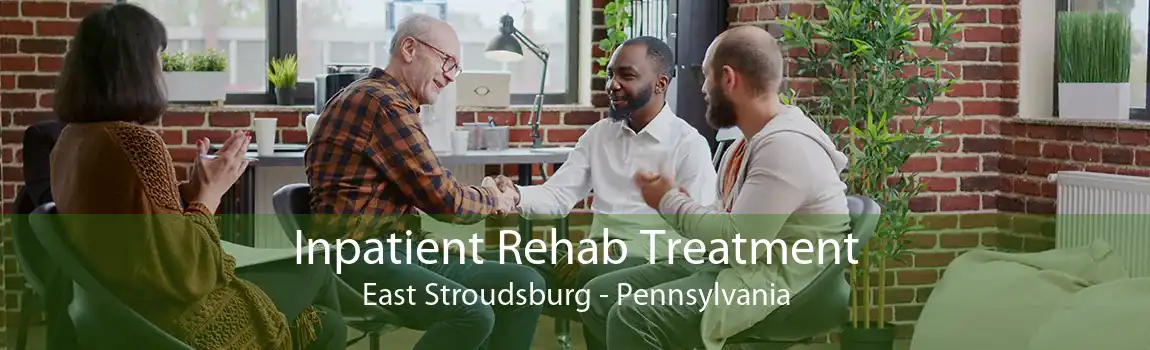 Inpatient Rehab Treatment East Stroudsburg - Pennsylvania