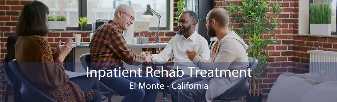 Inpatient Rehab Treatment El Monte - California