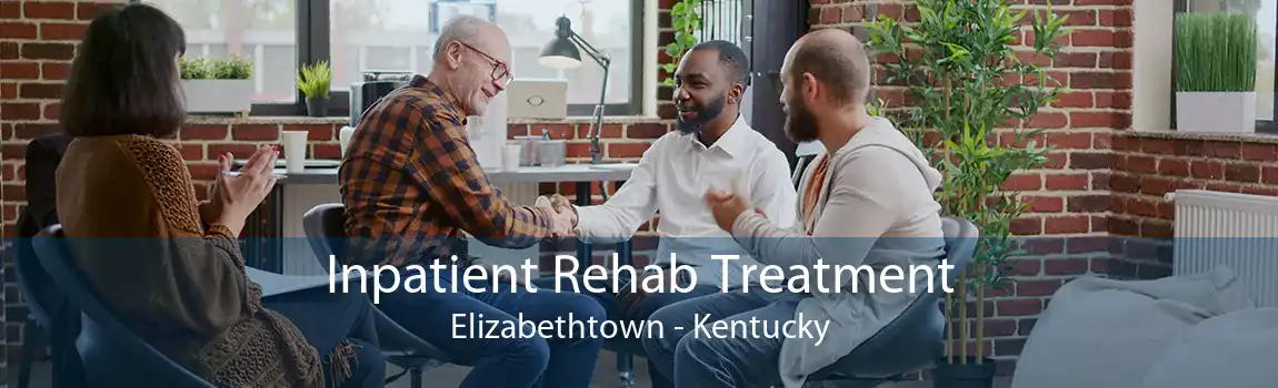 Inpatient Rehab Treatment Elizabethtown - Kentucky