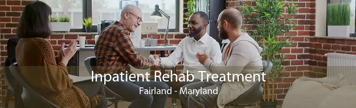 Inpatient Rehab Treatment Fairland - Maryland