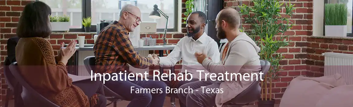 Inpatient Rehab Treatment Farmers Branch - Texas