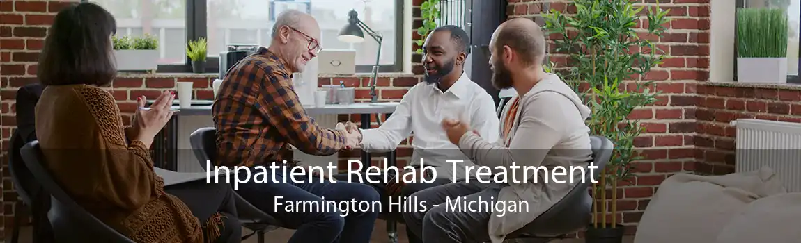 Inpatient Rehab Treatment Farmington Hills - Michigan