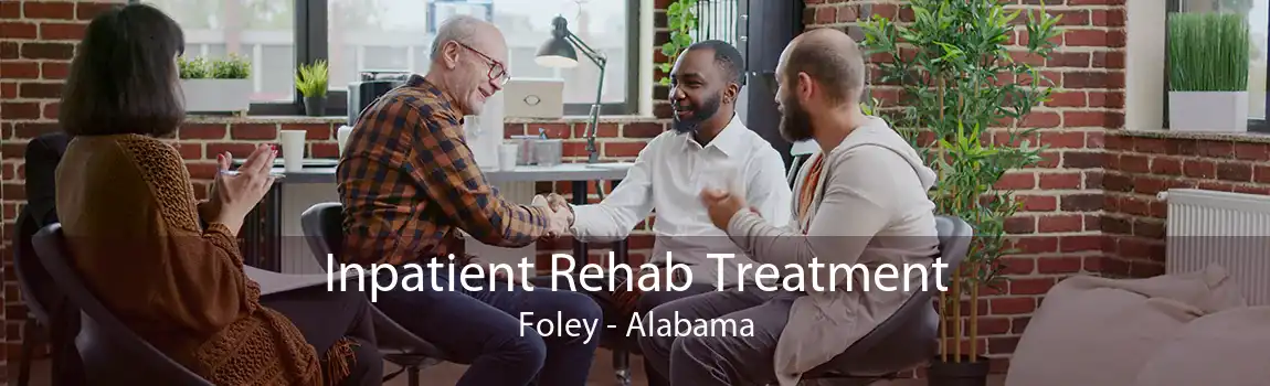 Inpatient Rehab Treatment Foley - Alabama