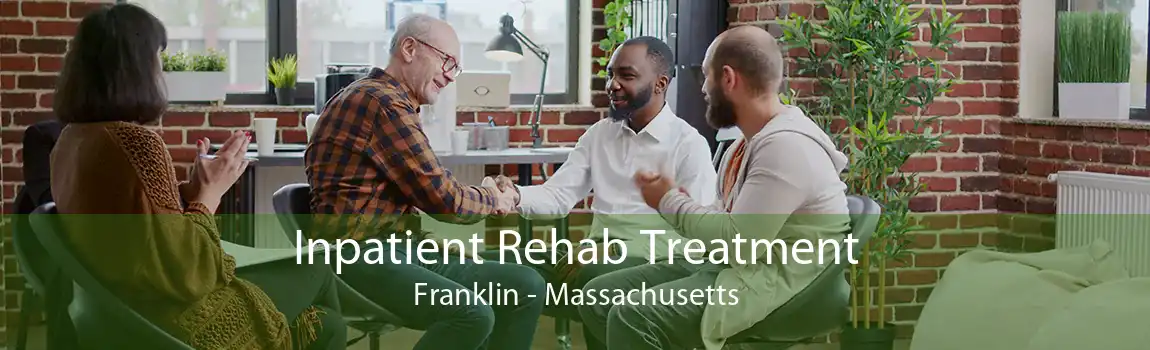 Inpatient Rehab Treatment Franklin - Massachusetts