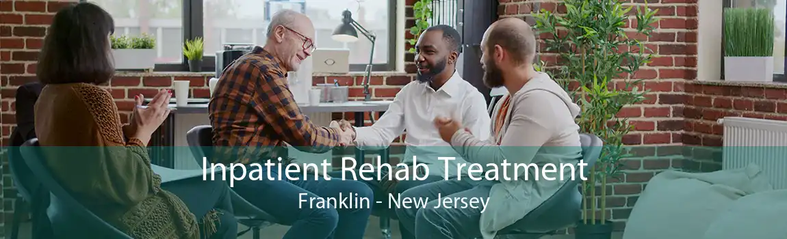 Inpatient Rehab Treatment Franklin - New Jersey