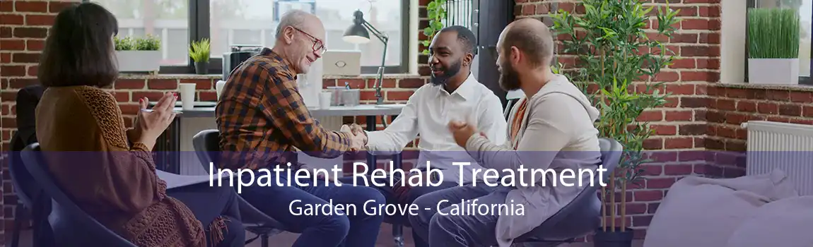 Inpatient Rehab Treatment Garden Grove - California