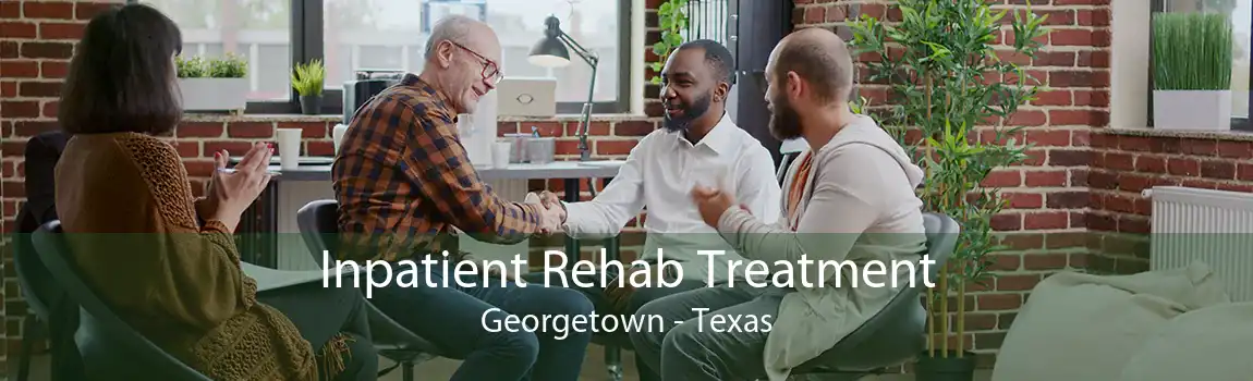 Inpatient Rehab Treatment Georgetown - Texas