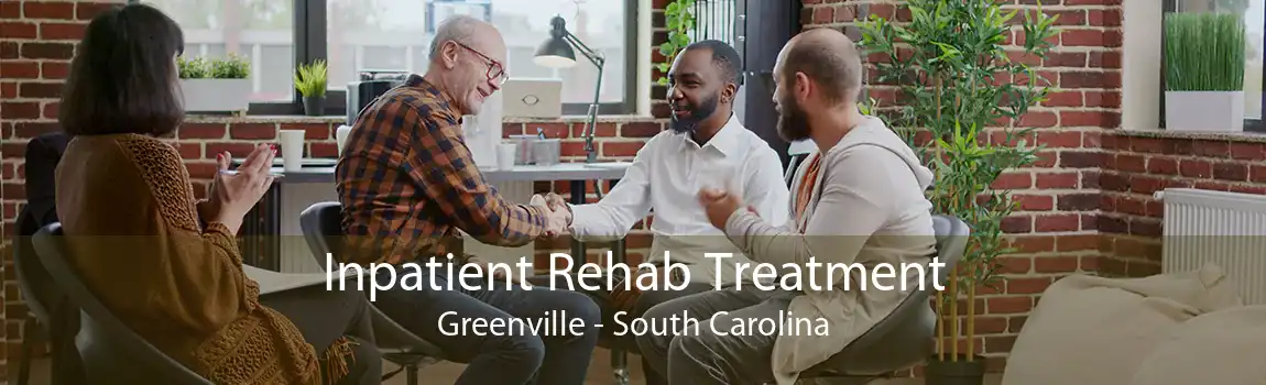 Inpatient Rehab Treatment Greenville - South Carolina
