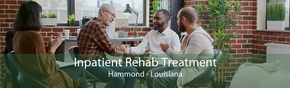 Inpatient Rehab Treatment Hammond - Louisiana