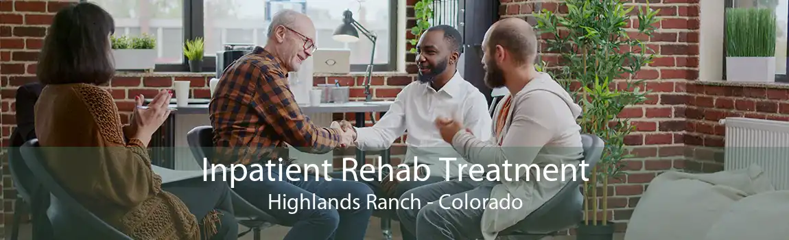 Inpatient Rehab Treatment Highlands Ranch - Colorado