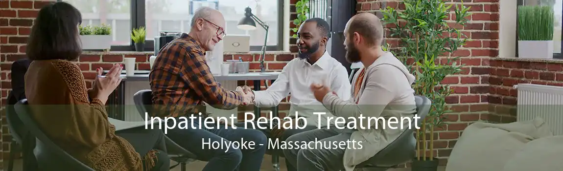 Inpatient Rehab Treatment Holyoke - Massachusetts