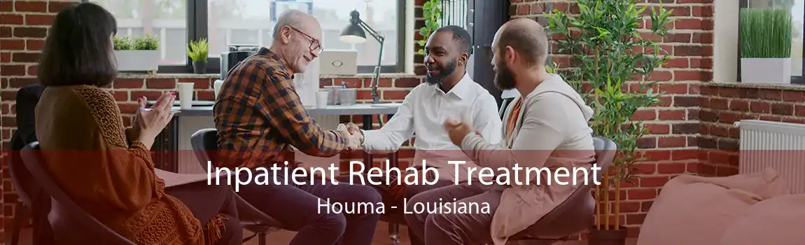 Inpatient Rehab Treatment Houma - Louisiana