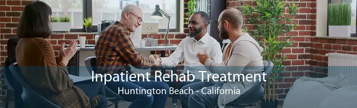 Inpatient Rehab Treatment Huntington Beach - California