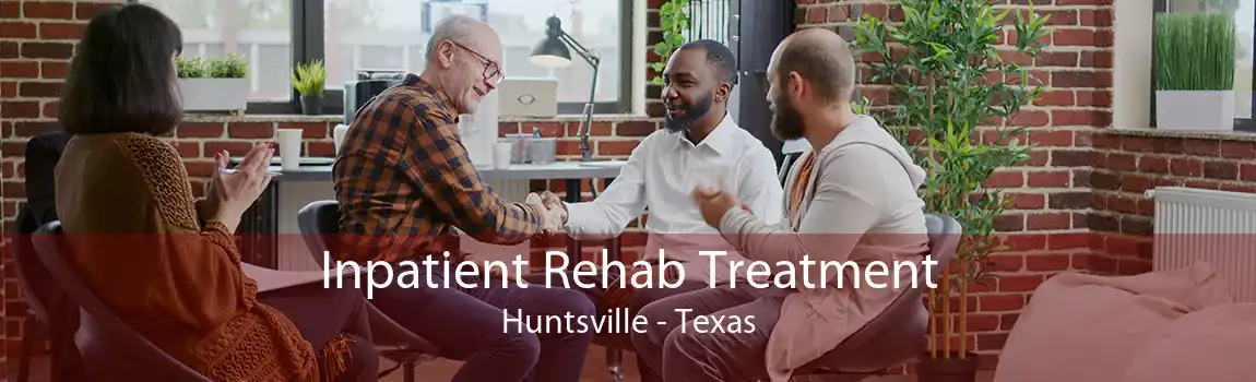 Inpatient Rehab Treatment Huntsville - Texas