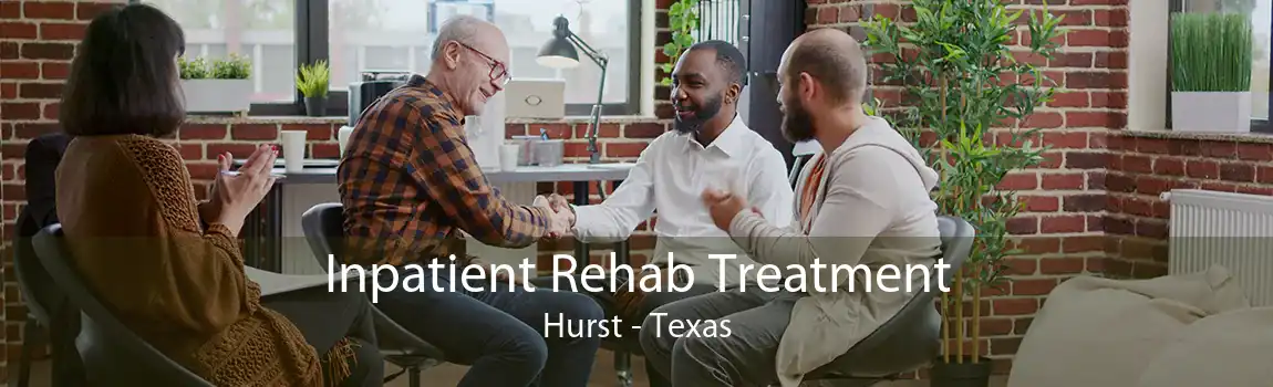 Inpatient Rehab Treatment Hurst - Texas