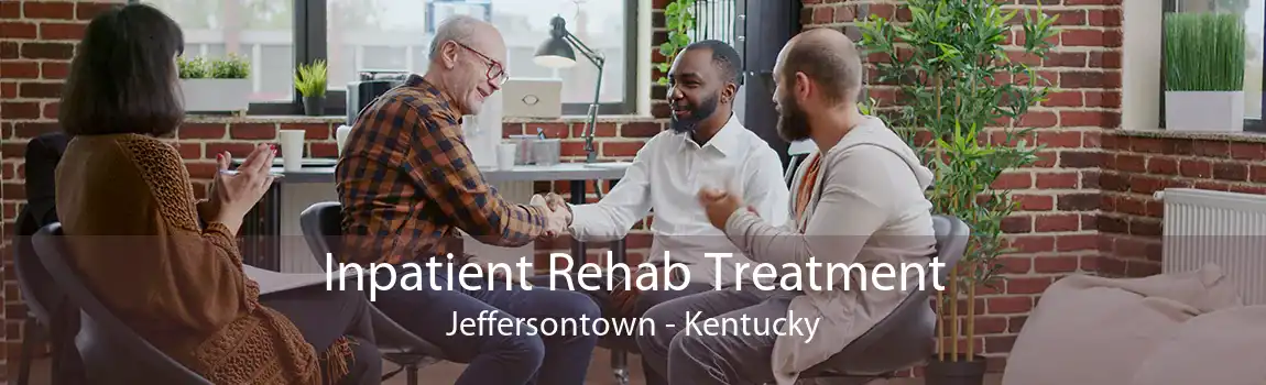 Inpatient Rehab Treatment Jeffersontown - Kentucky