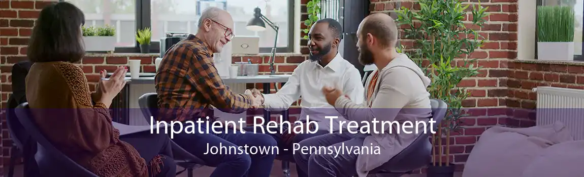Inpatient Rehab Treatment Johnstown - Pennsylvania