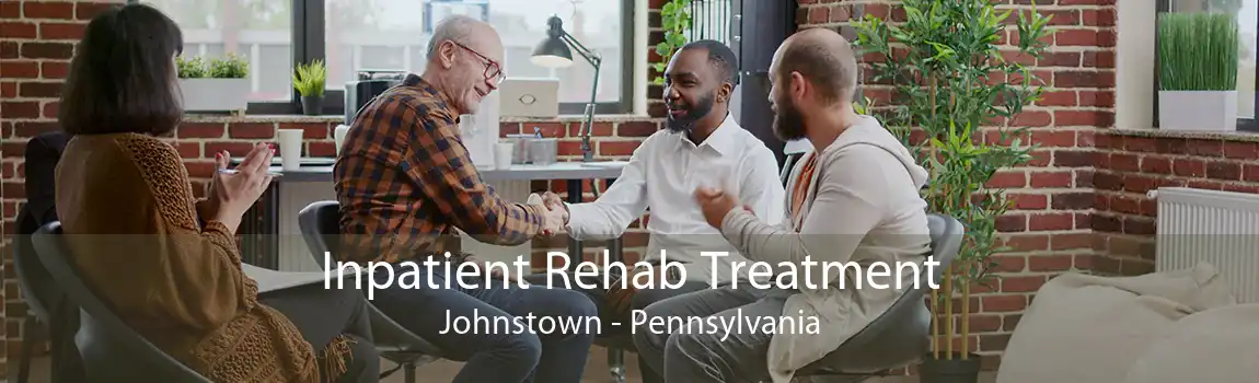 Inpatient Rehab Treatment Johnstown - Pennsylvania