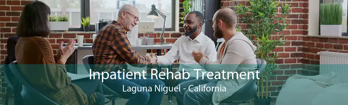 Inpatient Rehab Treatment Laguna Niguel - California