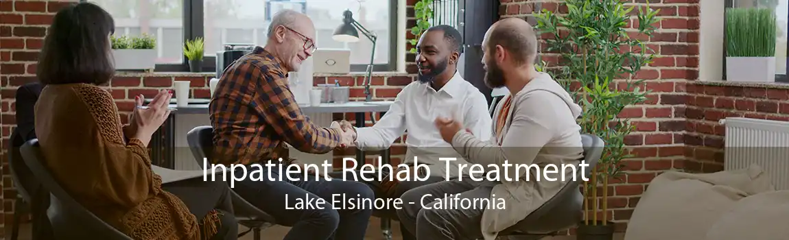 Inpatient Rehab Treatment Lake Elsinore - California