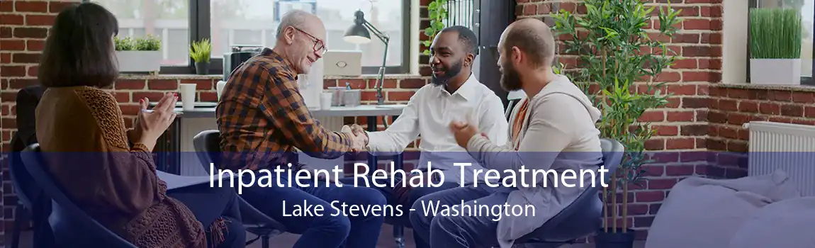 Inpatient Rehab Treatment Lake Stevens - Washington