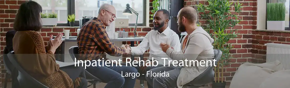 Inpatient Rehab Treatment Largo - Florida