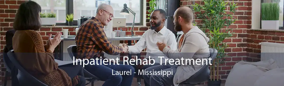 Inpatient Rehab Treatment Laurel - Mississippi