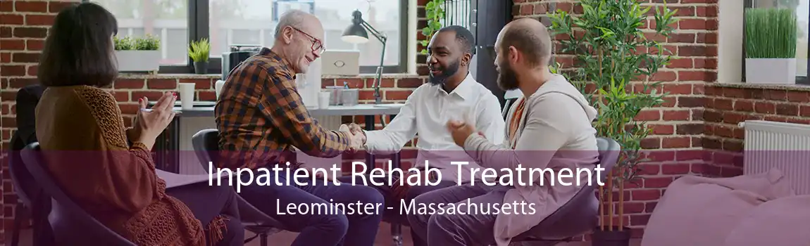 Inpatient Rehab Treatment Leominster - Massachusetts