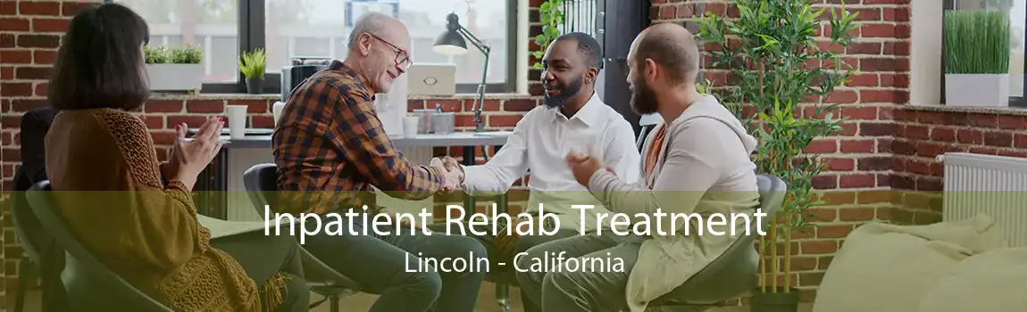 Inpatient Rehab Treatment Lincoln - California