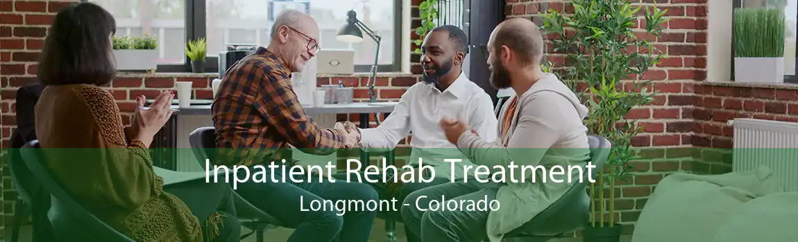 Inpatient Rehab Treatment Longmont - Colorado