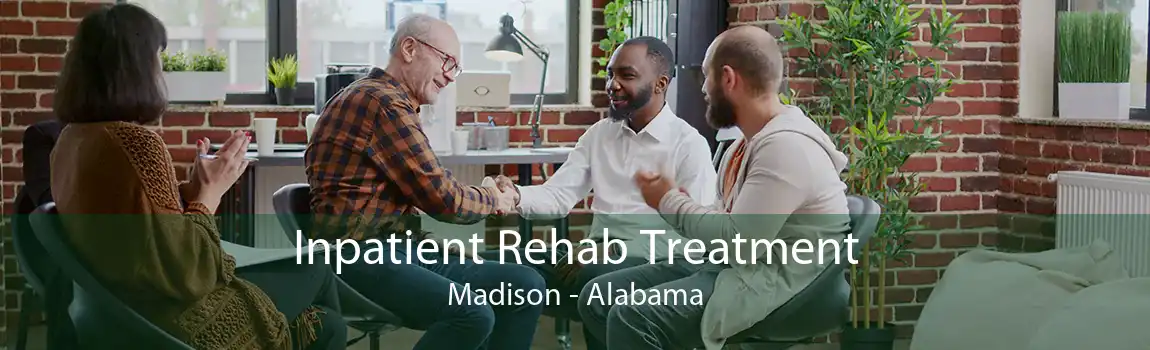 Inpatient Rehab Treatment Madison - Alabama