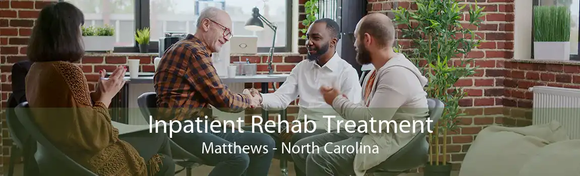 Inpatient Rehab Treatment Matthews - North Carolina