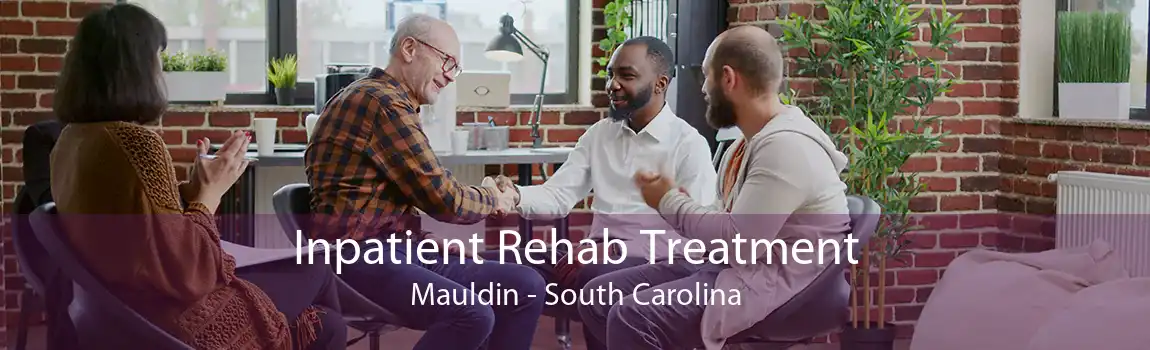 Inpatient Rehab Treatment Mauldin - South Carolina