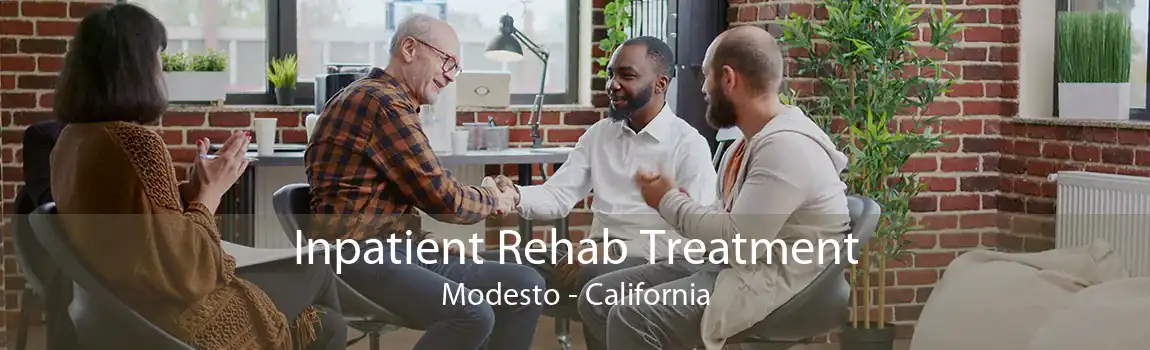 Inpatient Rehab Treatment Modesto - California