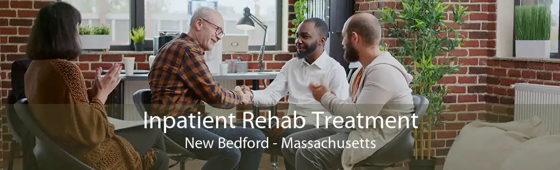 Inpatient Rehab Treatment New Bedford - Massachusetts