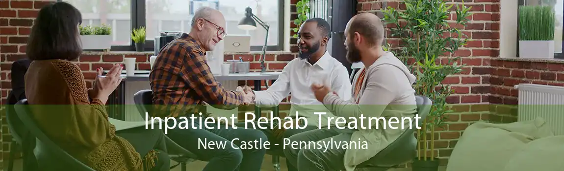 Inpatient Rehab Treatment New Castle - Pennsylvania