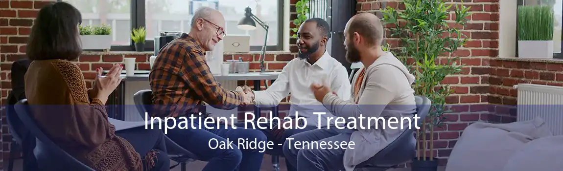 Inpatient Rehab Treatment Oak Ridge - Tennessee