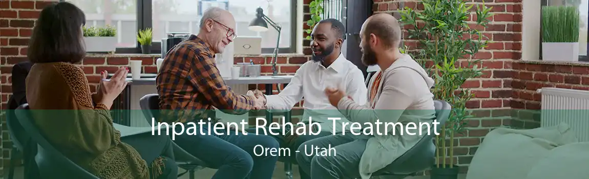 Inpatient Rehab Treatment Orem - Utah