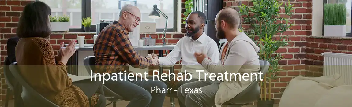 Inpatient Rehab Treatment Pharr - Texas