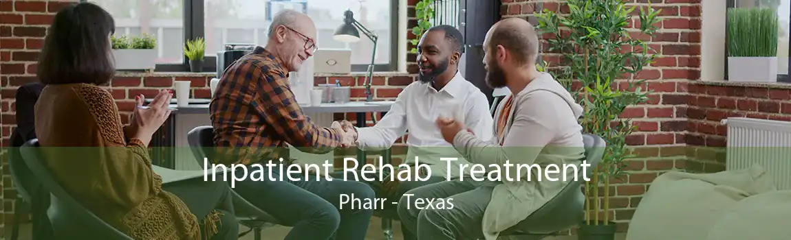 Inpatient Rehab Treatment Pharr - Texas