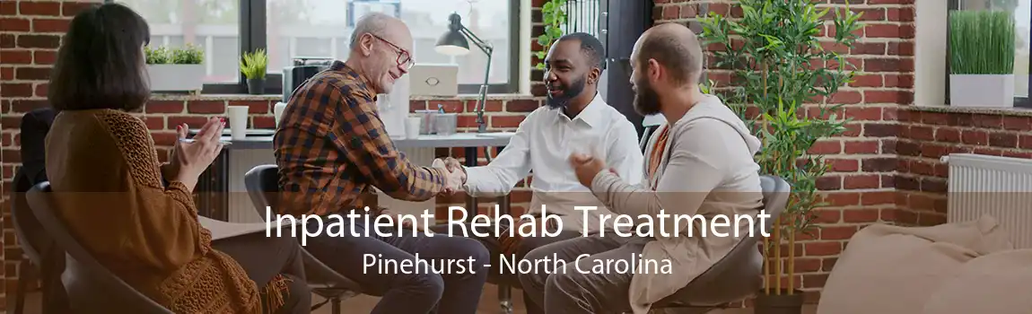 Inpatient Rehab Treatment Pinehurst - North Carolina