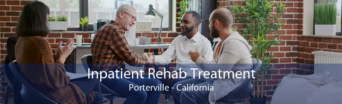 Inpatient Rehab Treatment Porterville - California