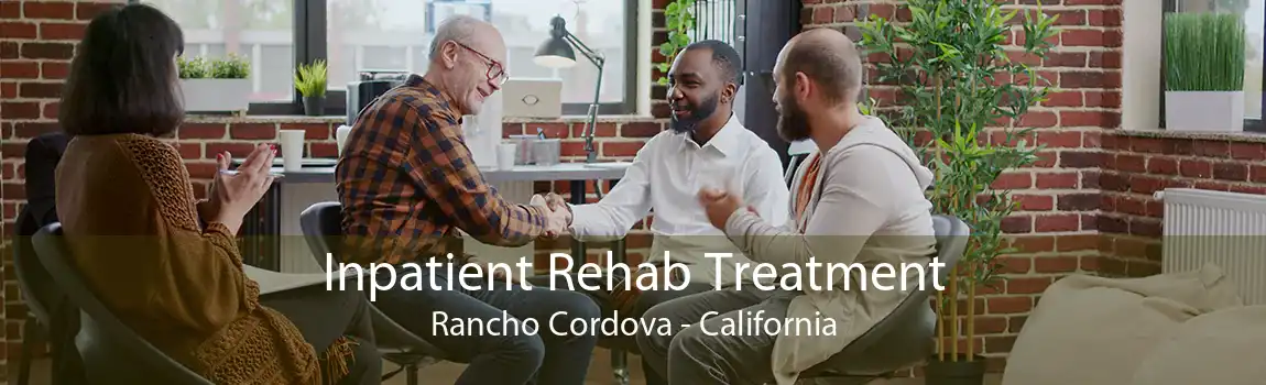 Inpatient Rehab Treatment Rancho Cordova - California