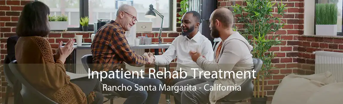 Inpatient Rehab Treatment Rancho Santa Margarita - California