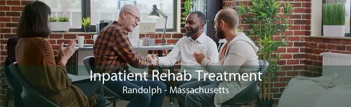 Inpatient Rehab Treatment Randolph - Massachusetts