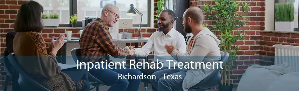 Inpatient Rehab Treatment Richardson - Texas