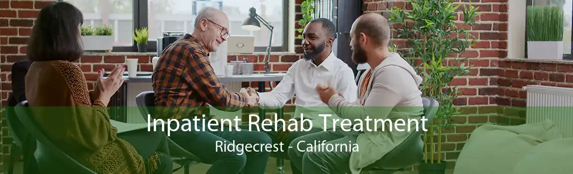 Inpatient Rehab Treatment Ridgecrest - California