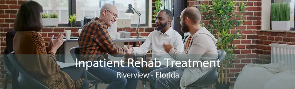 Inpatient Rehab Treatment Riverview - Florida