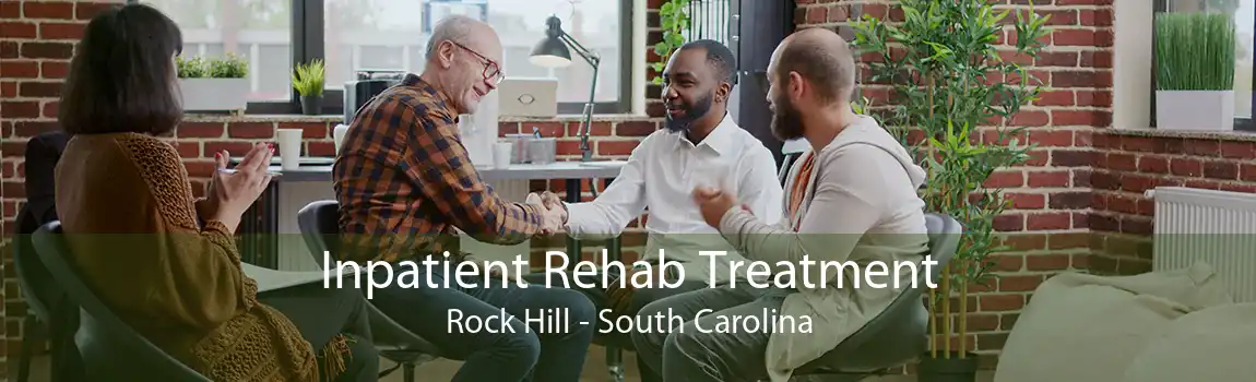 Inpatient Rehab Treatment Rock Hill - South Carolina